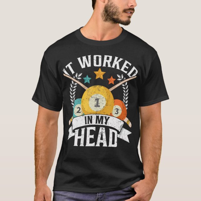 T-shirt It Worked In My Head - Billiard Pool Player Sports (Devant)