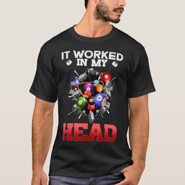 T-shirt It Worked In My Head I Funny Pool Billiards Player (Devant)