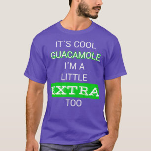 T-shirt Itamp39s cool guacamole Iamp39m un peu plus