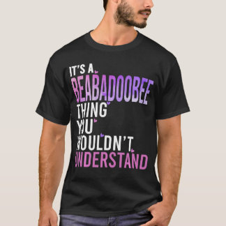 T-shirt Its A Beababeehing You Wouldnt Understand Beababee