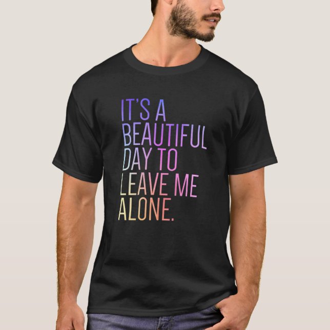 T-shirt It's a Beautiful Day To Leave Me Alone Introvert S (Devant)