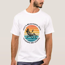 It's A Beautiful Day To Leave Me Alone Retro Shirt