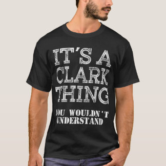 T-shirt Its A Clark Thing You Wouldnt Understand Matching 