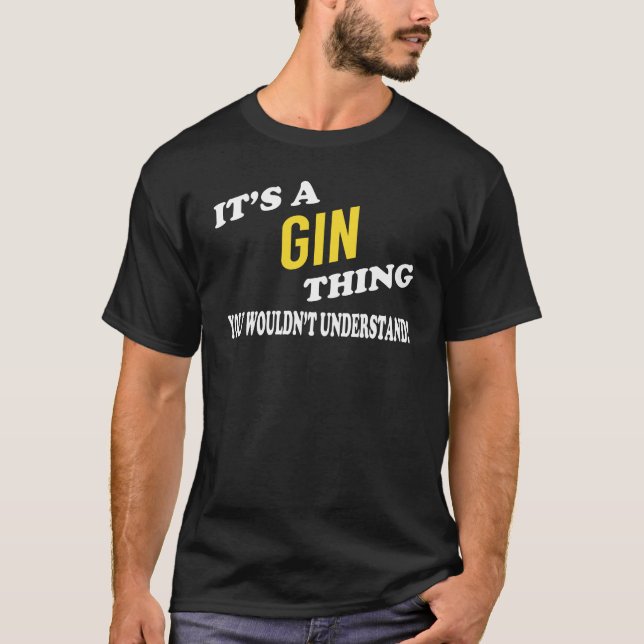 T-shirt It's a GIN Thing You Wouldn't Understand (Devant)