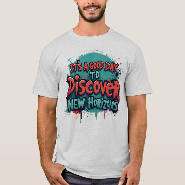 T-shirt Its a good day to discover new horizons (Devant)