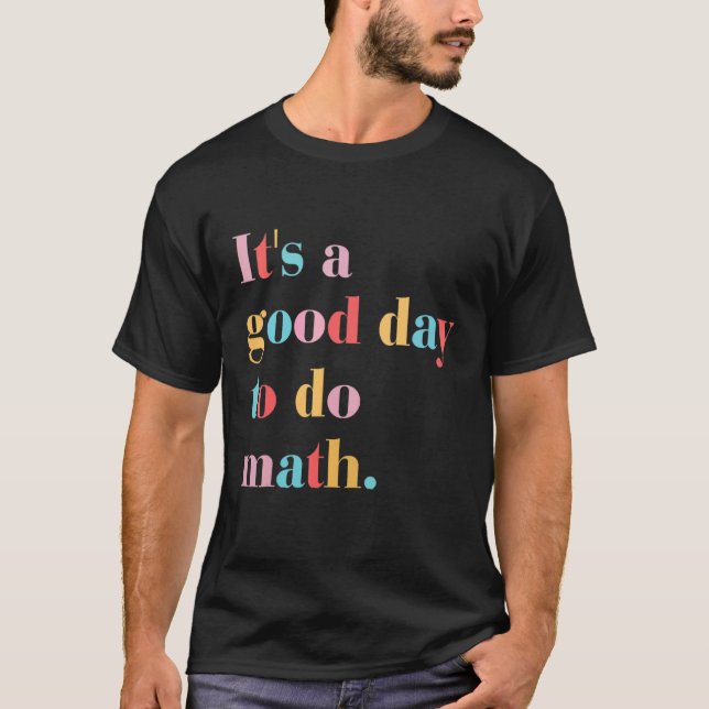 T-shirt Its A Good Day To Do Math (Devant)