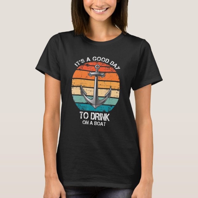 T-shirt It's A Good Day To Drink On A Boat Cruise (Devant)