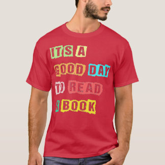 T-shirt Its A Good Day To Read A Book Funny Bookworm Book