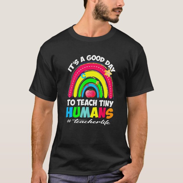 T-shirt It's a Good Day to Teach Tiny Humans Teacher life  (Devant)