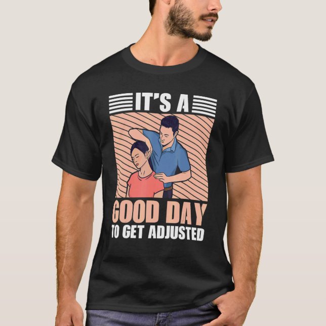 T-shirt It's A Good Days To Get Adjusted Chiropractic (Devant)