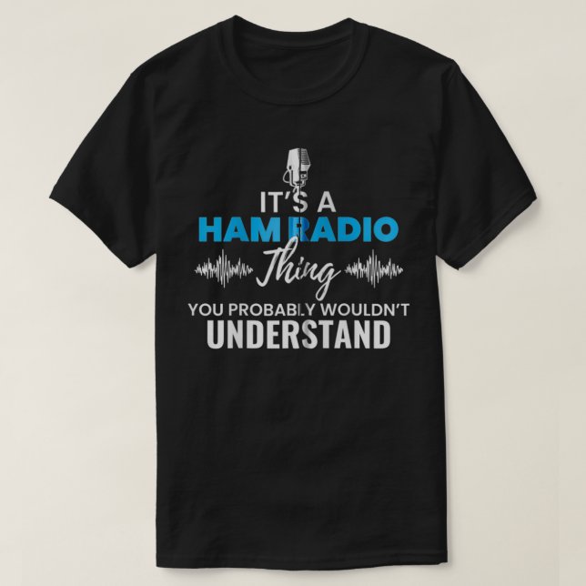 T-shirt It's A Ham Radio Things You Wouldn't Understand (Design devant)