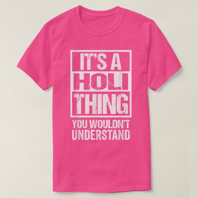T-shirt It's A Holi Thing You Wouldn't Understand  India H (Design devant)