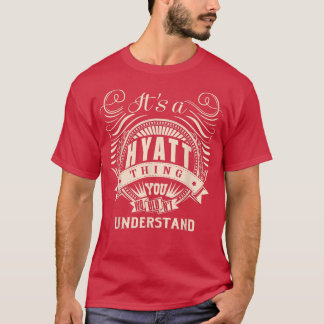 T-shirt It's a HYATT thing you wouldn't understand Gifts 