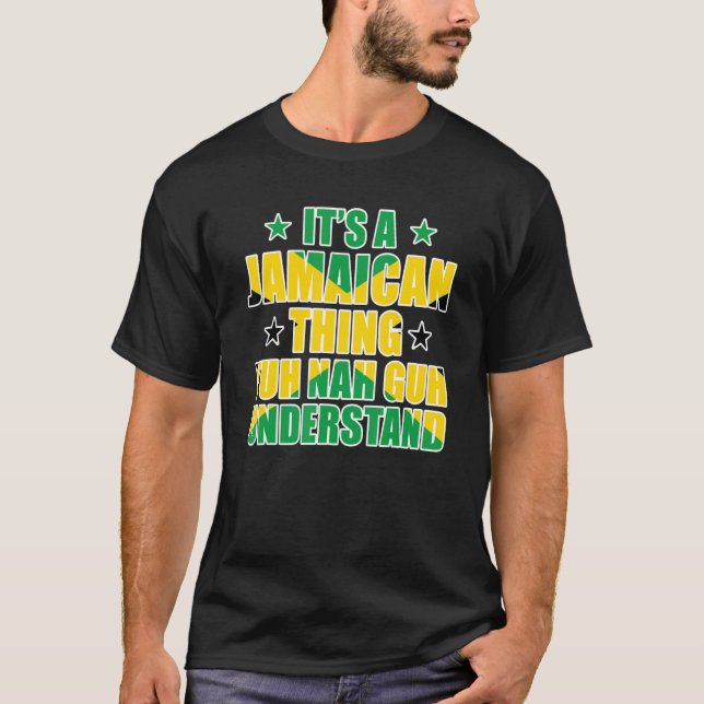 T-shirt It's a Jamaican Thing Yuh Nah Guh Understand Jamai (Devant)