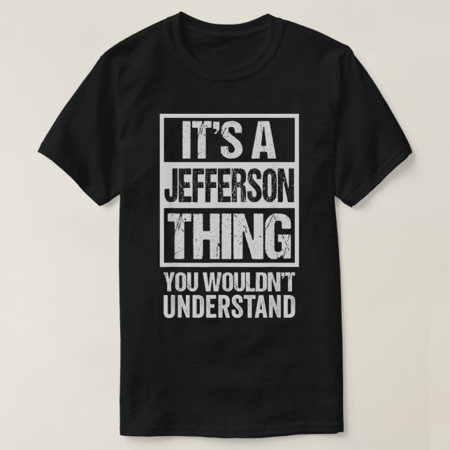 T-shirt It's A Jefferson Thing You Wouldn't Understand (Design devant)