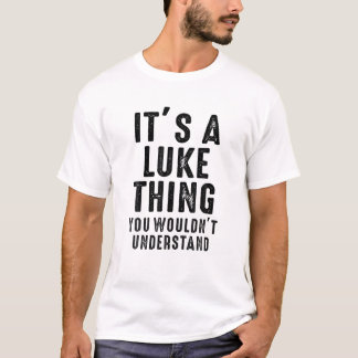 T-shirt It's A Luke Thing You Wouldn't Understand Luke Nam