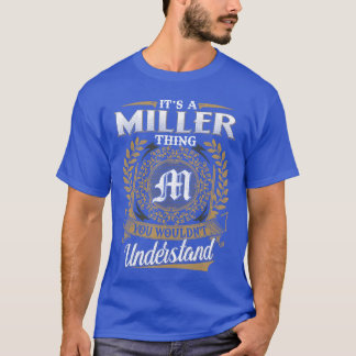 T-shirt Its A MILLERhing You Wouldnt Understand Name Class