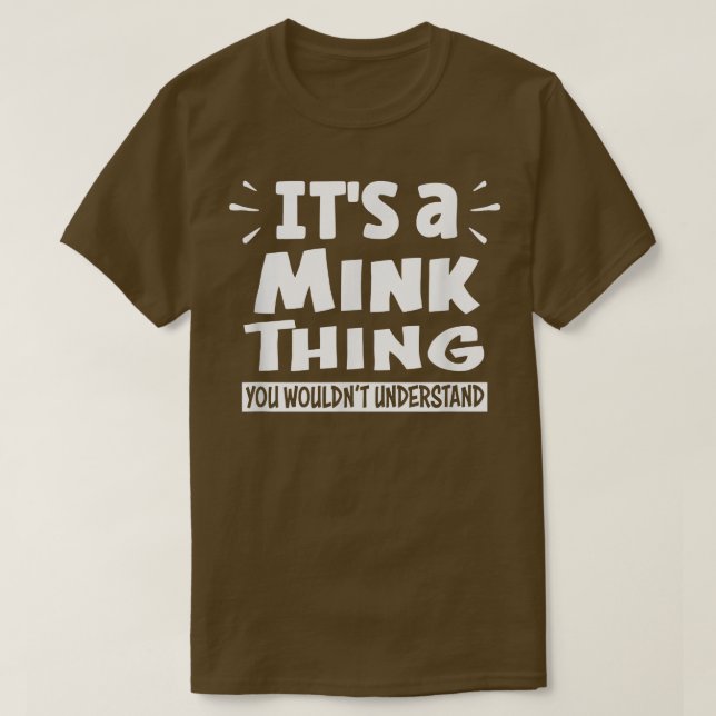T-shirt It's A Mink Thing You Wouldn't Understand Aninal L (Design devant)