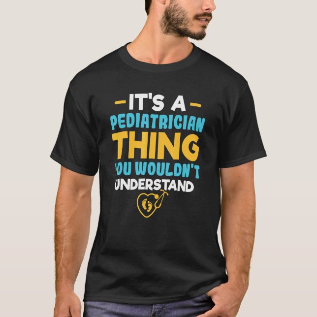T-shirt It's A Pediatrician Thing You Wouldn't Understand  (Devant)