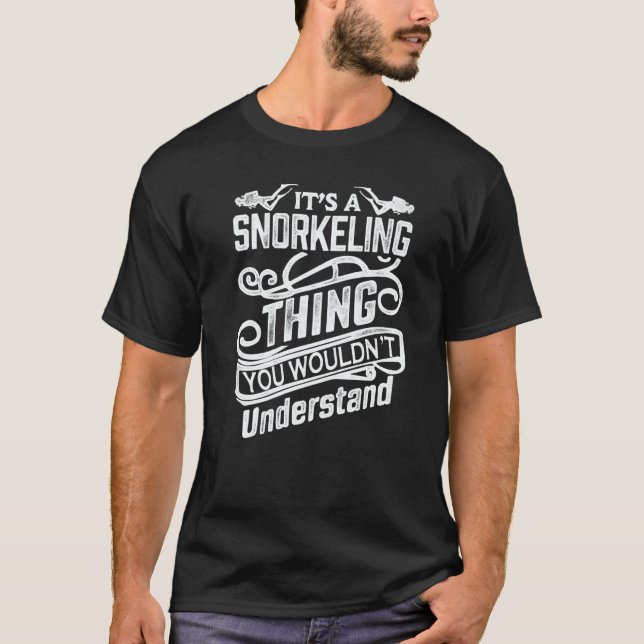 T-shirt It's A Snorkeling Thing You Wouldn't Understand Sc (Devant)