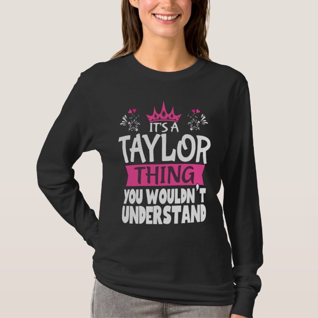 T-shirt It's a Taylor Thing You Wouldn't Understand Women  (Devant)