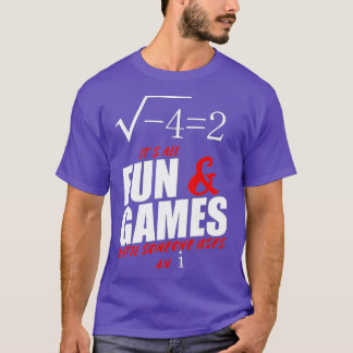 T-shirt Its All Fun and Games Until Someone Loses An i Fun