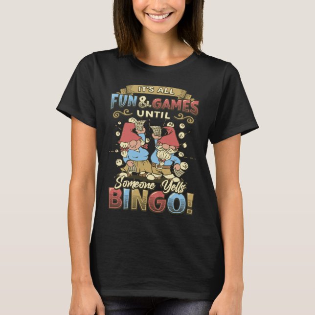 T-shirt Its All Fun And Games Until Someone Yells Bingo  1 (Devant)