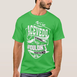T-shirt It's an ACEVEDO Thing Gifts 