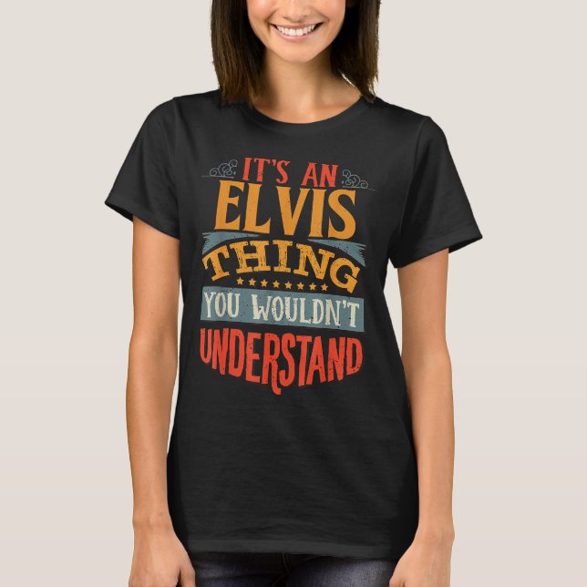 T-shirt It's An Elvis Thing You Wouldn't Understand  (Devant)