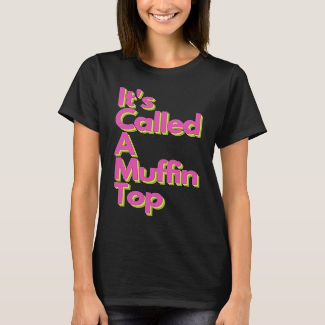 T-shirt It's called a Muffin Top (Devant)