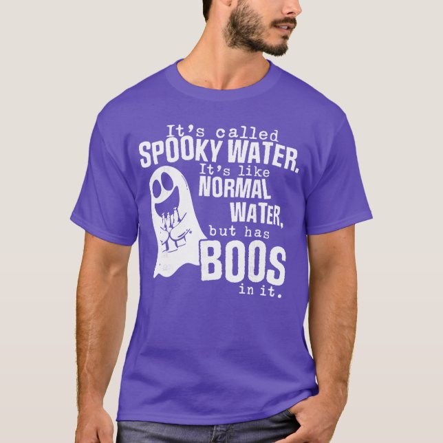T-shirt Its Called Spooky Water Its Like Normal Water But  (Devant)