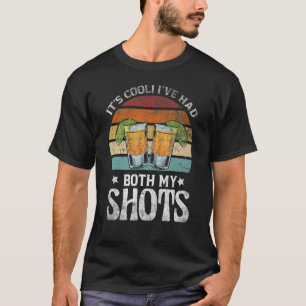 T-shirt It's Cool I've Had Vintage Quote Both Of My Shots