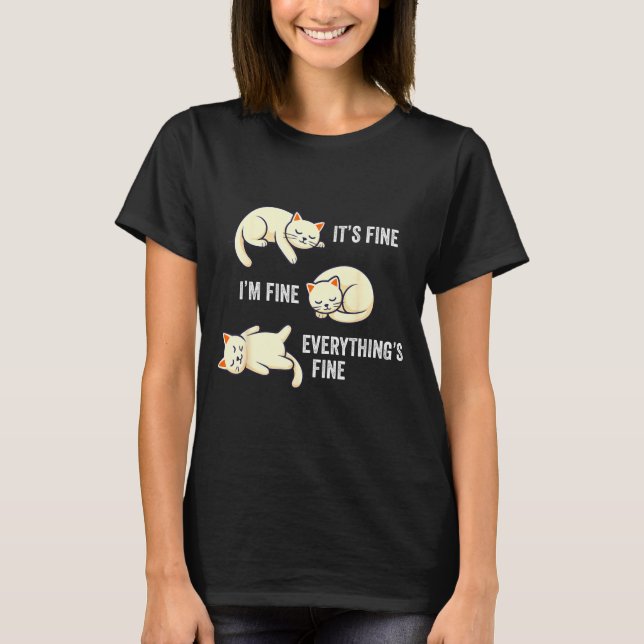 T-shirt It's Fine Everything's Fine Funny Lazy Cat Sarcast (Devant)