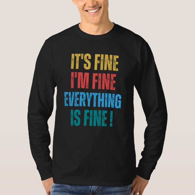 T-shirt It's Fine I'm Fine Everything Is Fine   1 (Devant)