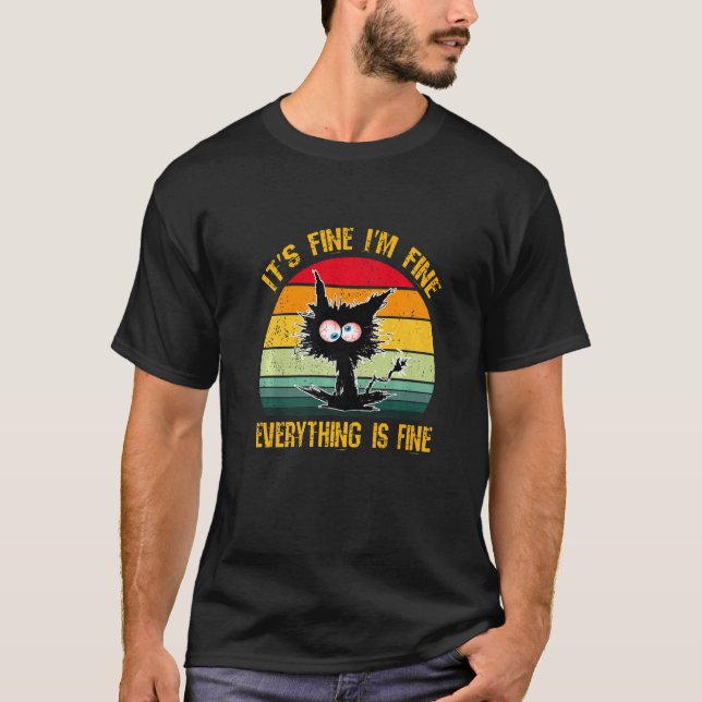 T-shirt It's Fine I'm Fine Everything Is Fine Black Cat Re (Devant)