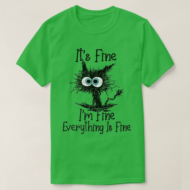 T-shirt It's Fine I'm Fine Everything Is Fine Funny Black  (Design devant)