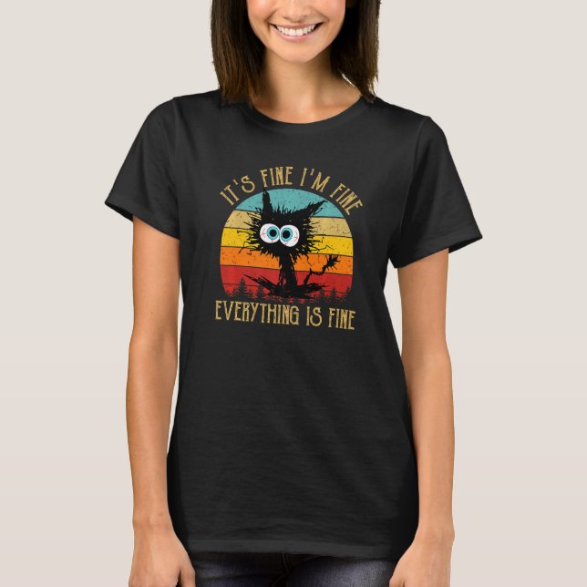 T-shirt It's Fine I'm Fine Everything Is Fine Funny Cat Pr (Devant)