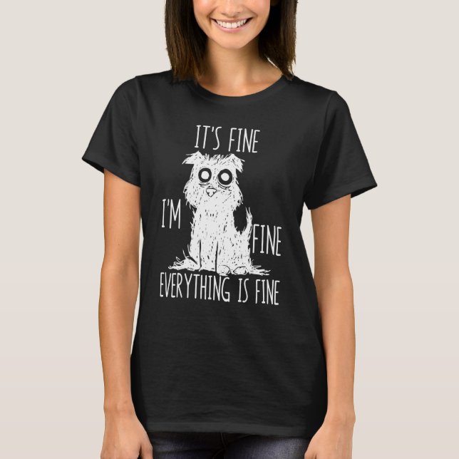 T-shirt It's Fine I'm Fine Everything Is Fine Stressed Out (Devant)