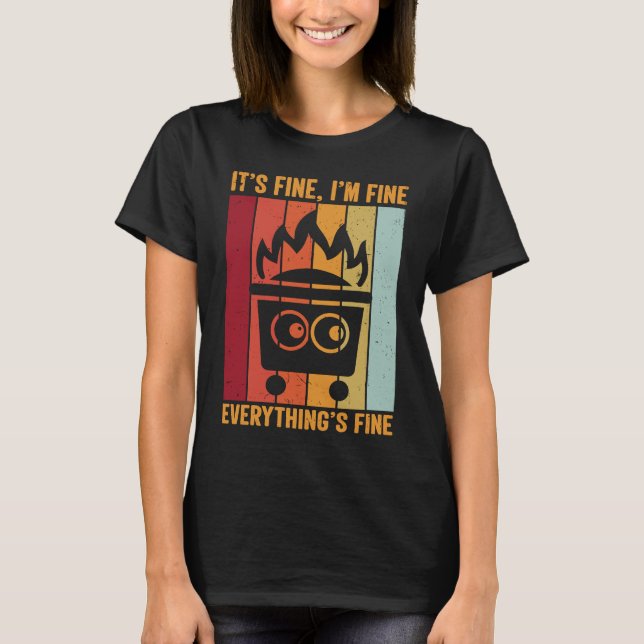 T-shirt Its Fine Im Fine Everythings Fine  Fire Dumpster (Devant)