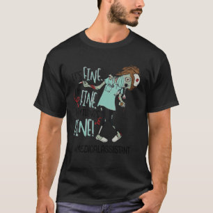T-shirt It's Fine I'm Fine Everything's Fine Medical Assis
