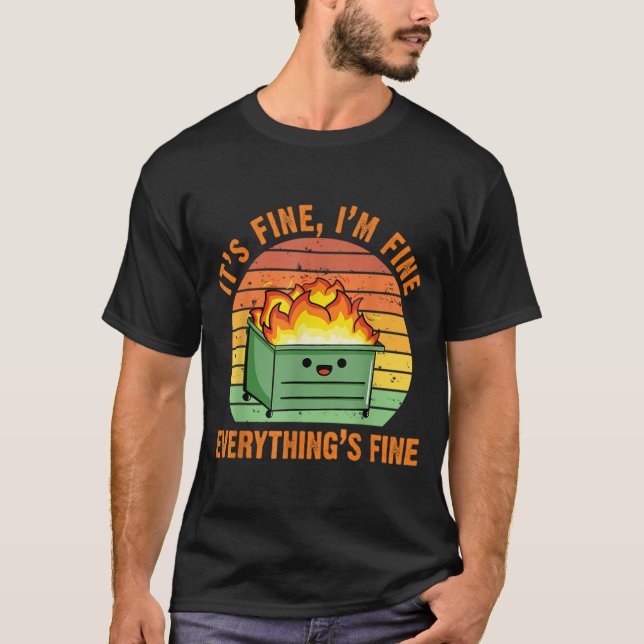 T-shirt Its Fine Im FineEverythings (Devant)