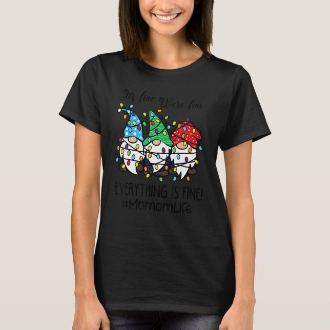 T-shirt It's Fine We're Fine Everything is Fine Momom Life (Devant)