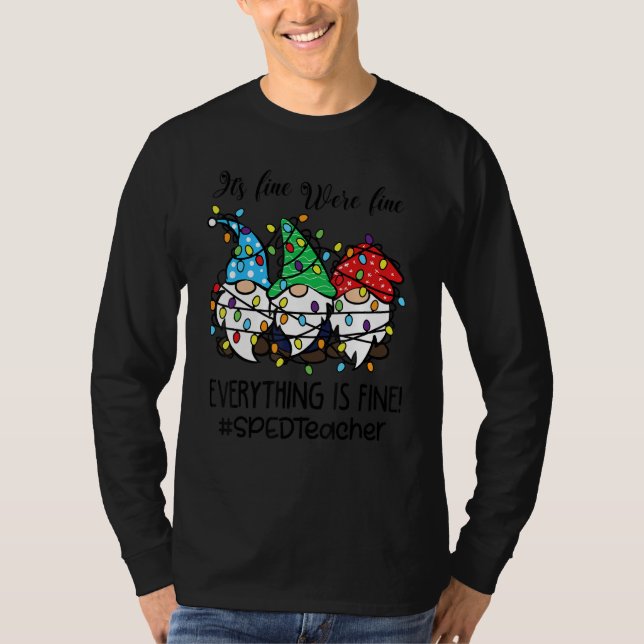 T-shirt It's Fine We're Fine Everything is Fine SPED Teach (Devant)