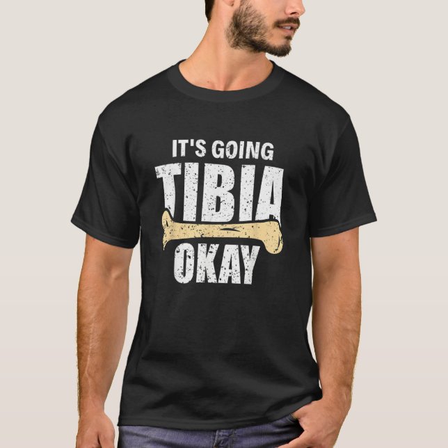 T-shirt It's Going Tibia Okay Rad Tech Radiologist (Devant)