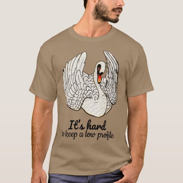 T-shirt Its hard to keep a low profile Quote (Devant)