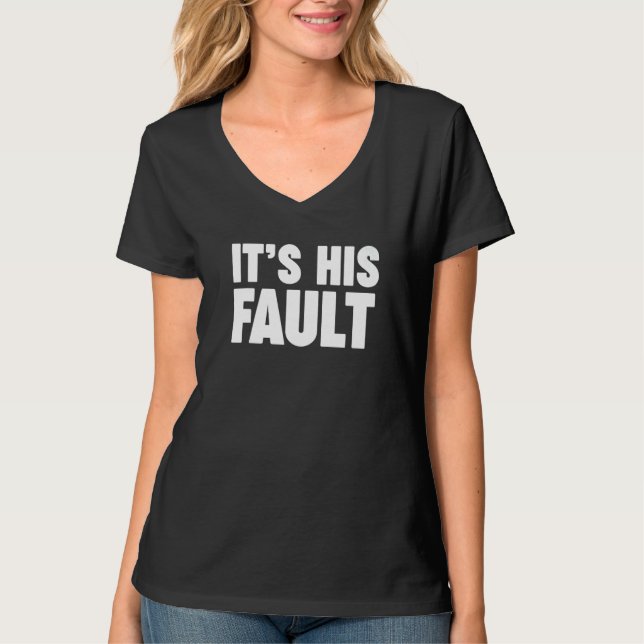 T-shirt It's his fault  3 (Devant)