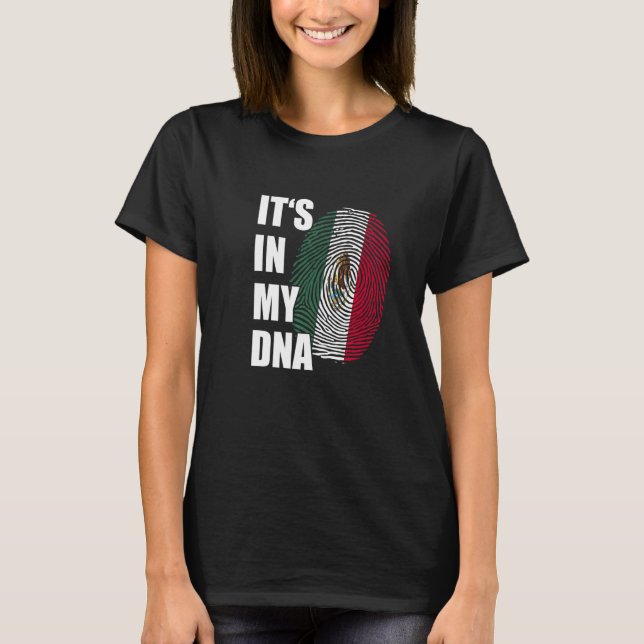 T-shirt It's In My DNA Mexico Flag Mexican Roots Pride Fin (Devant)