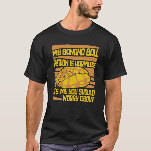 T-shirt It's Me You Should Worry About Pythonidae Banana B (Devant)
