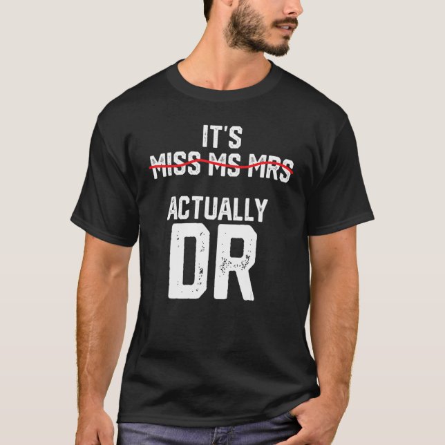 T-shirt It's Miss Ms Mrs Actually Dr Future Doctor Appreci (Devant)