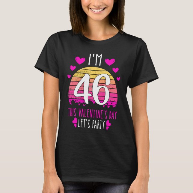 T-shirt It's My 46th Birthday This Valentines day Girl Boy (Devant)